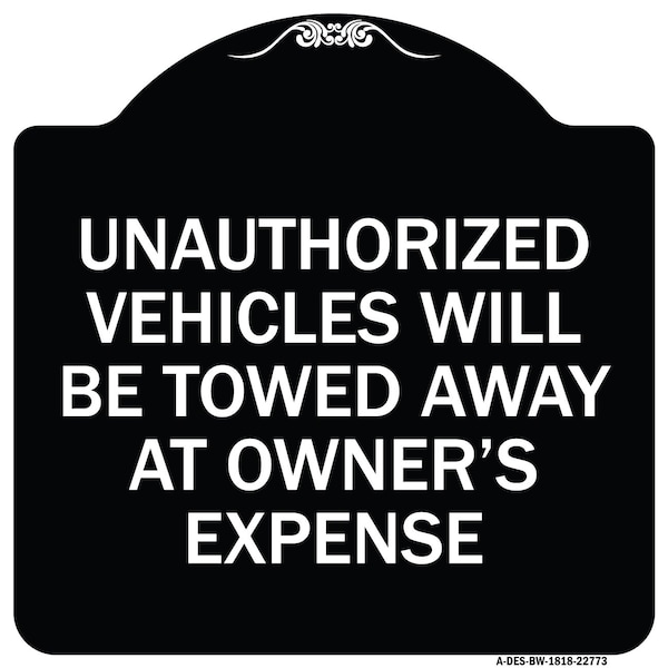 Signmission Unauthorized Vehicles Towed Away Owners Expense Heavy-Gauge Alum Sign, 18" L, 18" H, BW-1818-22773 A-DES-BW-1818-22773 - main